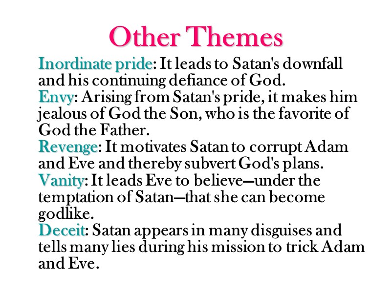 Other Themes  Inordinate pride: It leads to Satan's downfall and his continuing defiance